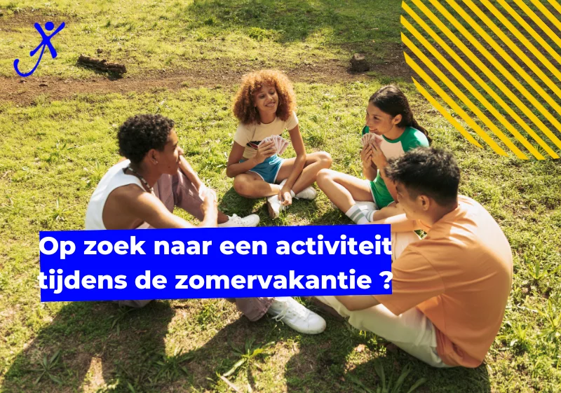 activiteit tijdens de zomervakantie, Op zoek naar een activiteit tijdens de zomervakantie ?